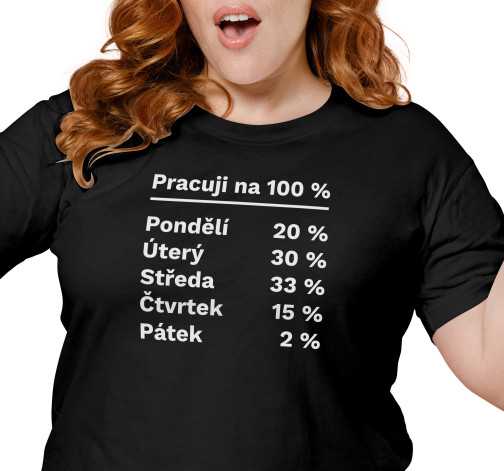 Dámské tričko s potiskem “Pracuji na 100 %”